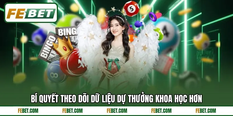 Bí quyết theo dõi dữ liệu dự thưởng khoa học hơn