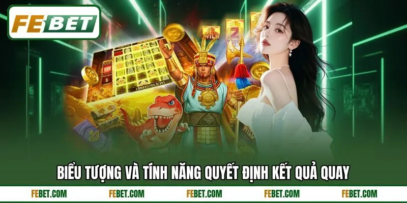 Biểu tượng và tính năng quyết định kết quả quay