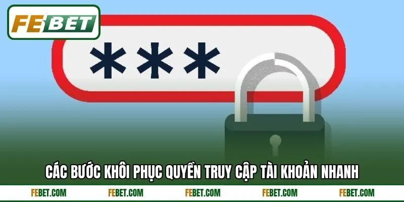 Các bước khôi phục quyền truy cập tài khoản nhanh