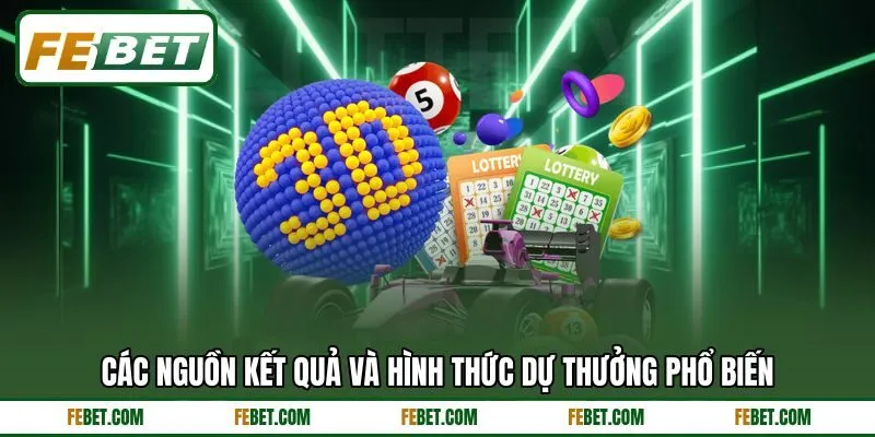 Các nguồn kết quả và hình thức dự thưởng phổ biến