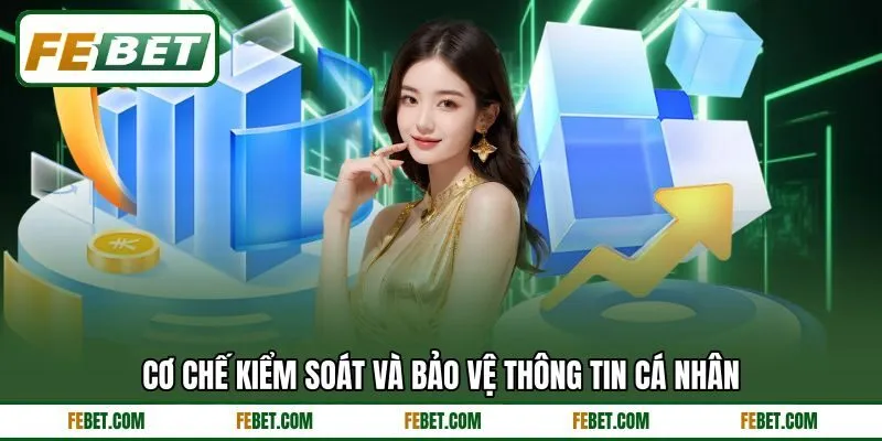 Cơ chế kiểm soát và bảo vệ thông tin cá nhân