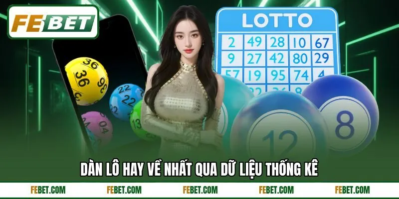 Dàn lô hay về nhất qua dữ liệu thống kê Dàn lô hay về nhất qua dữ liệu thống kê