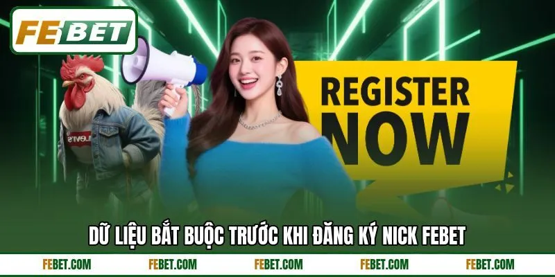 Dữ liệu bắt buộc trước khi đăng ký nick FEBET
