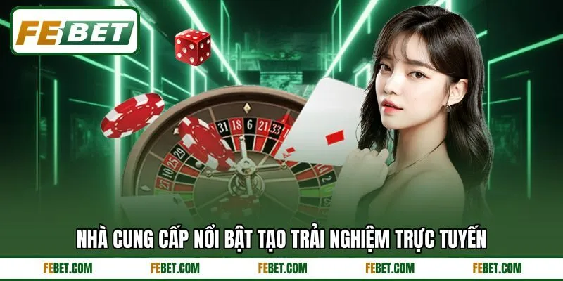 Nhà cung cấp nổi bật tạo trải nghiệm trực tuyến