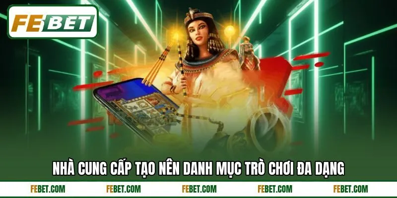 Nhà cung cấp tạo nên danh mục trò chơi đa dạng