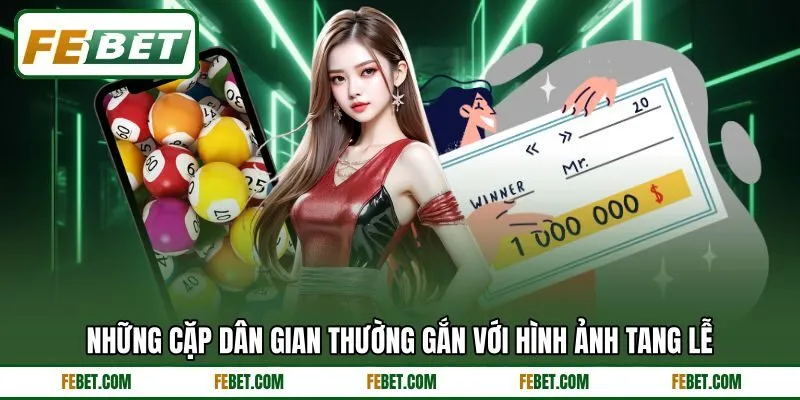 Những cặp dân gian thường gắn với hình ảnh tang lễ Những cặp dân gian thường gắn với hình ảnh tang lễ