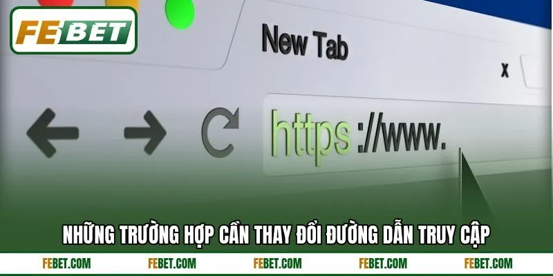 Những trường hợp cần thay đổi đường dẫn truy cập