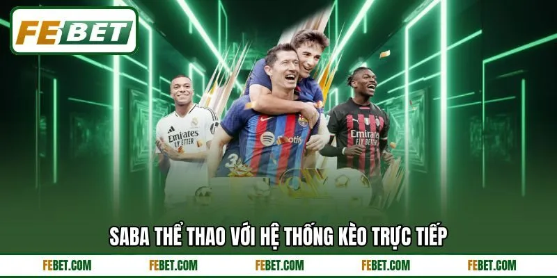 SABA thể thao với hệ thống kèo trực tiếp SABA thể thao với hệ thống kèo trực tiếp
