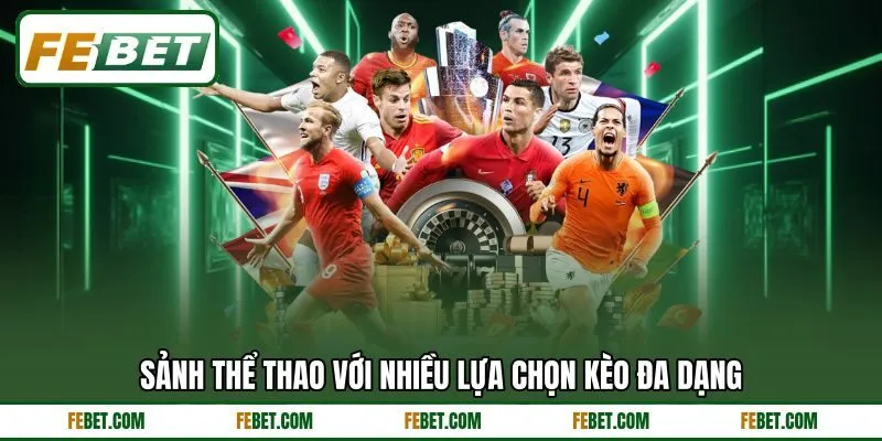 Sảnh thể thao với nhiều lựa chọn kèo đa dạng