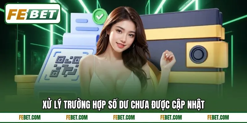 Xử lý trường hợp số dư chưa được cập nhật